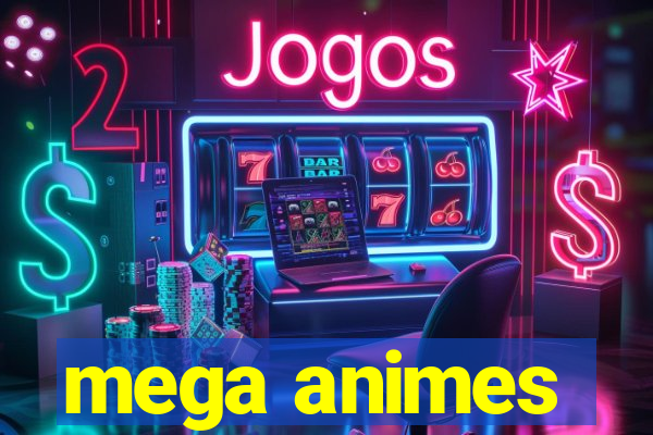 mega animes
